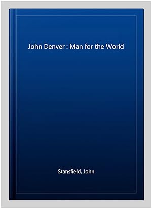 Seller image for John Denver : Man for the World for sale by GreatBookPrices