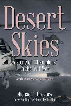 Image du vendeur pour Desert Skies : A Story of "Champions" in the Gulf War mis en vente par GreatBookPrices