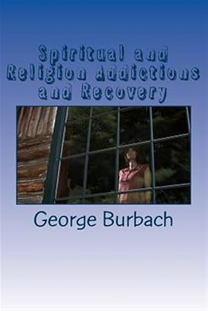 Seller image for Spiritual and Religion Addictions and Recovery : When Devotion Turns into Addiction for sale by GreatBookPrices