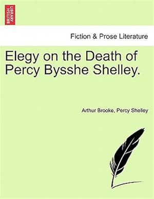 Image du vendeur pour Elegy on the Death of Percy Bysshe Shelley. mis en vente par GreatBookPrices