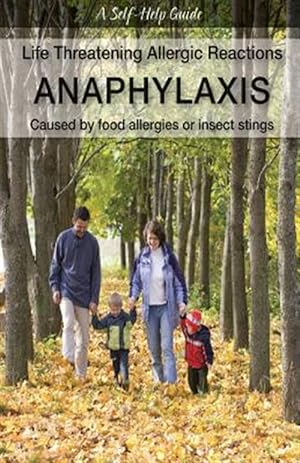 Imagen del vendedor de Life Threatening Allergic Reactions: Anaphylaxis: Caused by Food Allergies or Insect Stings a la venta por GreatBookPrices