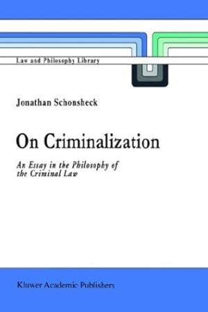 Seller image for On Criminalization: An Essay in the Philosophy of Criminal Law (Law and Philosophy Library (19)) by Schonsheck, J. [Paperback ] for sale by booksXpress