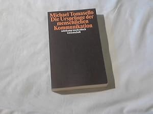 Die Ursprünge der menschlichen Kommunikation. Michael Tomasello. Aus dem Amerikan. von Jürgen Sch...