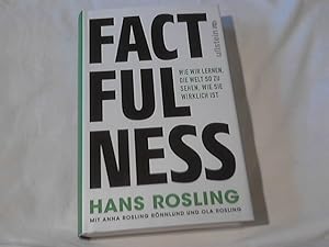 Bild des Verkufers fr Factfulness : wie wir lernen, die Welt so zu sehen, wie sie wirklich ist. Hans Rosling mit Anna Rosling Rnnlund und Ola Rosling ; aus dem Englischen von Hans Freundl, Hans-Peter Remmler und Albrecht Schreiber zum Verkauf von Versandhandel Rosemarie Wassmann