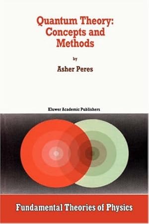 Bild des Verkufers fr Quantum Theory: Concepts and Methods (Fundamental Theories of Physics (57)) by Asher Peres [Paperback ] zum Verkauf von booksXpress