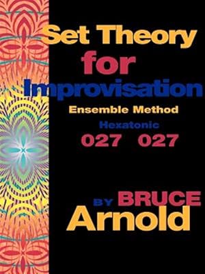 Image du vendeur pour Set Theory for Improvisation Ensemble Method : Hexatonic 027 027 mis en vente par GreatBookPrices