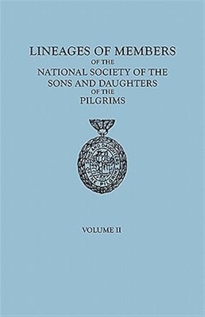 Seller image for Lineages of Members of the National Society of the Sons and Daughters of the Pilgrims, 1929-1952. in Two Volumes. Volume II for sale by GreatBookPrices