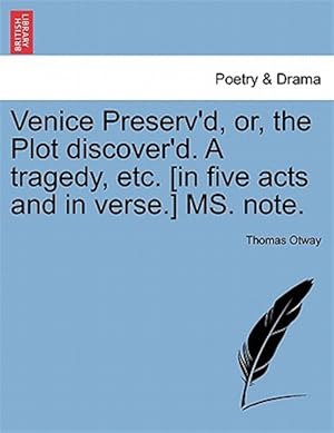 Immagine del venditore per Venice Preserv'd, or, the Plot discover'd. A tragedy, etc. [in five acts and in verse.] MS. note. venduto da GreatBookPrices