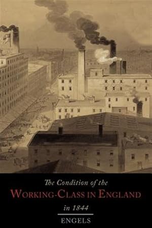 Imagen del vendedor de The Condition of the Working-Class in England in 1844 a la venta por GreatBookPrices