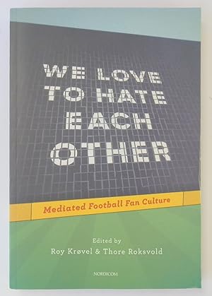 Bild des Verkufers fr We Love to Hate Each Other: Mediated Football Fan Culture zum Verkauf von PsychoBabel & Skoob Books