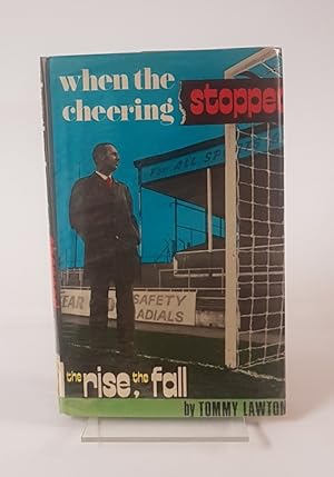 Seller image for When the Cheering Stopped. The Rise, The Fall ***Signed by Author*** for sale by CURIO