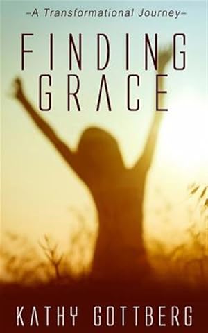 Bild des Verkufers fr Finding Grace : A Transformational Journey zum Verkauf von GreatBookPrices