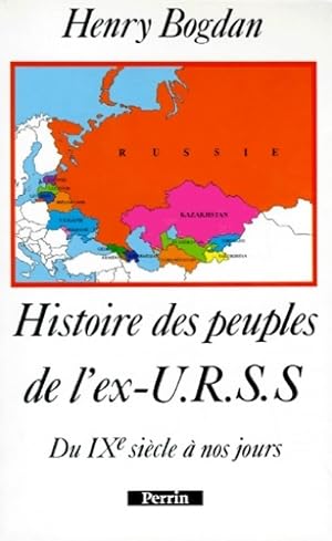 Histoire des peuples de l'ex-URSS du IXe si cle   nos jours - Henry Bogdan