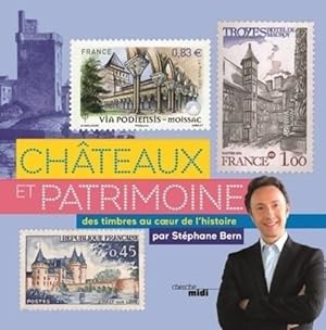 Ch teaux et patrimoine. Voyage au coeur de l'histoire avec les timbres - St phane Bern