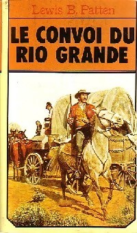 Le convoi du Rio Grande - Lewis B. Patten