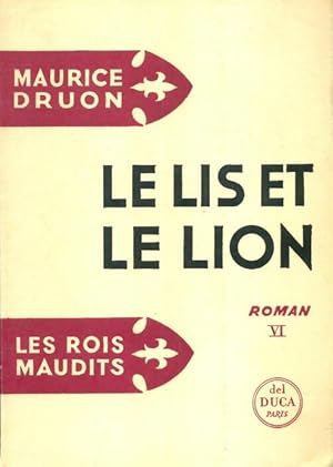 Imagen del vendedor de Les rois maudits Tome VI : Le lis et le lion - Maurice Druon a la venta por Book Hmisphres