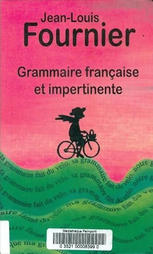 Grammaire fran?aise et impertinente - Jean-Louis Fournier