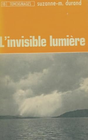 Image du vendeur pour L'invisible lumi?re - Suzanne-Marie Durand mis en vente par Book Hmisphres