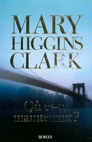 Seller image for O? es-tu maintenant ? - Mary Higgins Clark for sale by Book Hmisphres