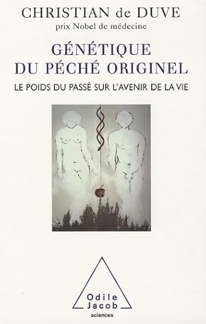 G n tique du p ch  originel : Le poids du pass  sur l'avenir de la vie - Christian De Duve