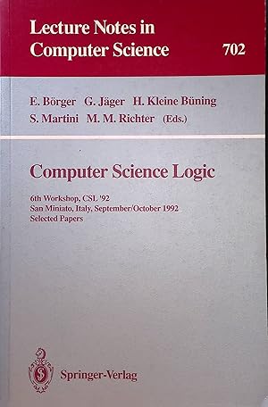 Immagine del venditore per Computer science logic : 6th workshop, CSL '92, San Miniato, Italy, September 28 - October 2, 1992; selected papers. Lecture notes in computer science ; Vol. 702 venduto da books4less (Versandantiquariat Petra Gros GmbH & Co. KG)