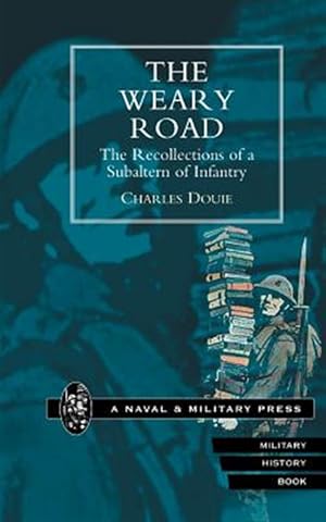 Imagen del vendedor de Weary Road. the Recollections of a Subaltern of Infantry a la venta por GreatBookPrices