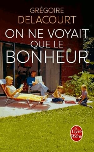 Image du vendeur pour On ne voyait que le bonheur - Gr?goire Delacourt mis en vente par Book Hmisphres