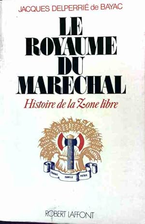 Seller image for Le royaume du mar?chal - Jacques Delperrie de Bayac for sale by Book Hmisphres