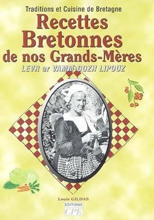 Image du vendeur pour Recettes bretonnes de nos grands-m?res : Traditions et cuisine de Bretagne - Louis Gildas mis en vente par Book Hmisphres