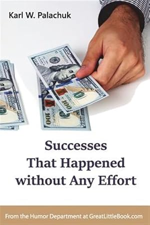 Seller image for Successes That Happened without Any Effort for sale by GreatBookPrices