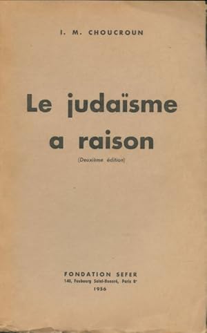 Image du vendeur pour Le juda?sme a raison - I.-M. Choucroun mis en vente par Book Hmisphres