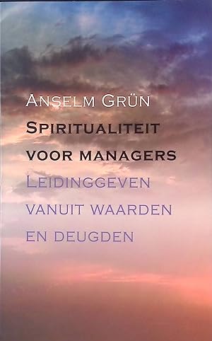 Spiritualiteit voor managers: leidinggeven vanuit waarden en deugden