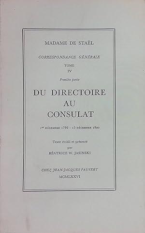 Seller image for Correspondance Gnrale, Tome 4, Partie 1: Du Directoire au Consulat 1er Dcembre 1796-15 Dcembre 1800 for sale by books4less (Versandantiquariat Petra Gros GmbH & Co. KG)