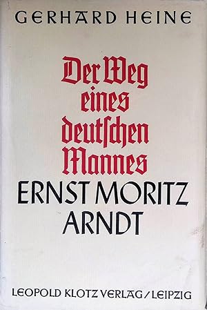 Imagen del vendedor de Ernst Moritz Arndt : Der Weg eines deutschen Mannes. a la venta por books4less (Versandantiquariat Petra Gros GmbH & Co. KG)