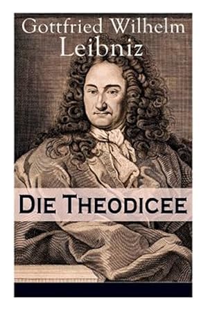 Imagen del vendedor de Die Theodicee : Abhandlungen Ber Die Theodizee Von Der G Te Gottes, Der Freiheit Des Menschen Und Dem Ursprung Des B Sen -Language: german a la venta por GreatBookPrices