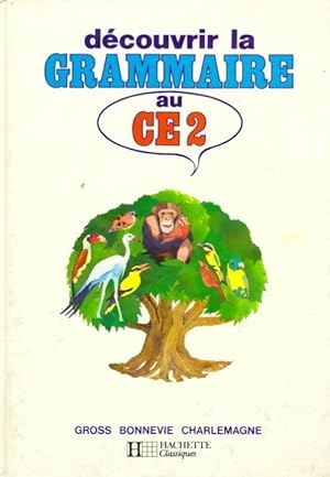 D?couvrir la grammaire au CE2 - Gross Gaston - Bonnevie Paul - Charlemagne Jacques