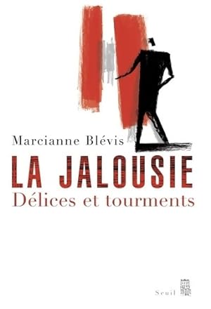 La Jalousie. D lices et tourments - Marcianne Bl vis