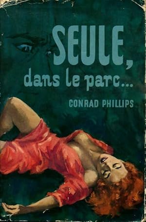 Seller image for Seule, dans le parc . - Conrad Phillips for sale by Book Hmisphres