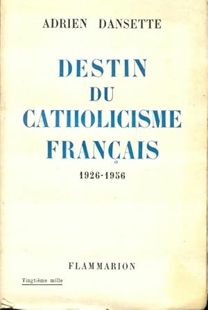 Bild des Verkufers fr Destin du catholicisme fran?ais 1926-1956 - Adrien Dansette zum Verkauf von Book Hmisphres