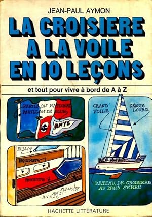 Seller image for La croisi?re ? la voile en 10 le?ons - Jean Paul Aymon for sale by Book Hmisphres