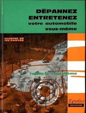 D?pannez, entretenez votre automobile - Lucien Henry