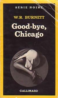 Immagine del venditore per Good-bye, Chicago - William Richard Burnett venduto da Book Hmisphres