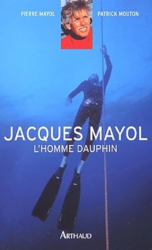 Jacques mayol l'homme dauphin - Patrick Mouton