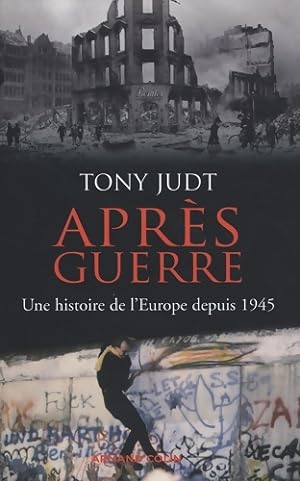 Apr?s guerre : Une histoire de l'Europe depuis 1945 - Tony Judt