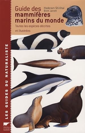 Immagine del venditore per Guide des mammif?res marins du monde : Toutes les esp?ces d?crites et illustr?es - Hadoram Shirihai venduto da Book Hmisphres