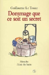 Image du vendeur pour Dommage que ce soit un secret - Guillaume Le Touze mis en vente par Book Hmisphres