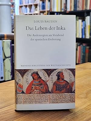 Das Leben der Inka - Die Andenregion am Vorabend der spanischen Eroberung, aus dem Französischen ...