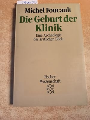 Bild des Verkufers fr Die Geburt der Klinik : eine Archologie des rztlichen Blicks zum Verkauf von Gebrauchtbcherlogistik  H.J. Lauterbach