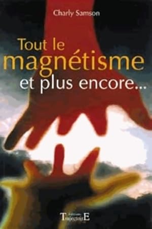 Image du vendeur pour Tout le magn?tisme et plus encore - Charly Samson mis en vente par Book Hmisphres