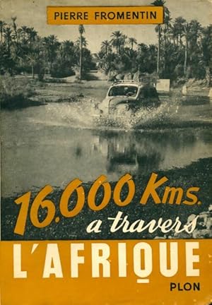 Image du vendeur pour 16000 kms ? travers l'Afrique - Pierre Fromentin mis en vente par Book Hmisphres